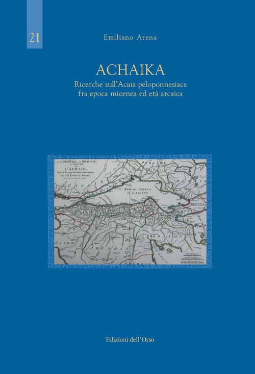 Achaika. Ricerche sull'Acaia peloponnesiaca fra epoca micenea ed et arcaica