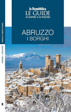 Abruzzo. I borghi. Le guide ai sapori e ai piaceri
