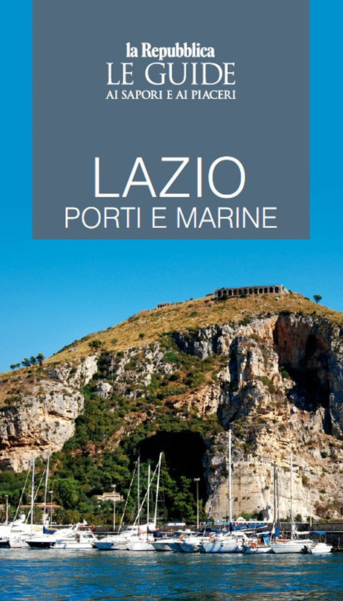 Lazio porti e marine. Le guide ai sapori e piaceri