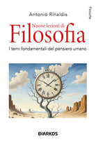 Nuove lezioni di filosofia. I temi fondamentali del pensiero umano