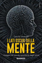 I lati oscuri della mente. Viaggio nel mondo sommerso degli istinti