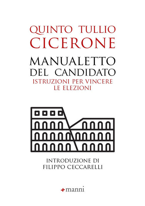 Manualetto del candidato. Istruzioni per vincere le elezioni. Testo originale a fronte