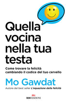 Quella vocina nella tua testa. Come trovare la felicità cambiando il codice del tuo cervello