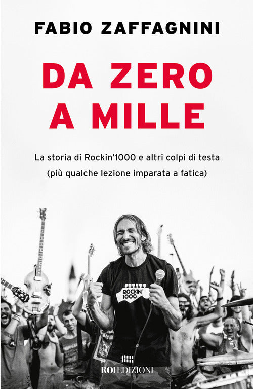 Da zero a mille. La storia di Rockin'1000 e altri colpi di testa (pi qualche lezione imparata a fatica)