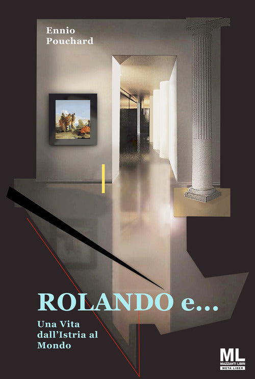 Rolando e... una vita dall'Istria al mondo