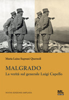 Malgrado. La verit sul generale Luigi Capello