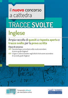 Tracce svolte di inglese. Per le classi: A25 Lingua inglese nella scuola secondaria di primo grado; A24 Lingue e culture straniere negli istituti di istruzione secondaria di secondo grado