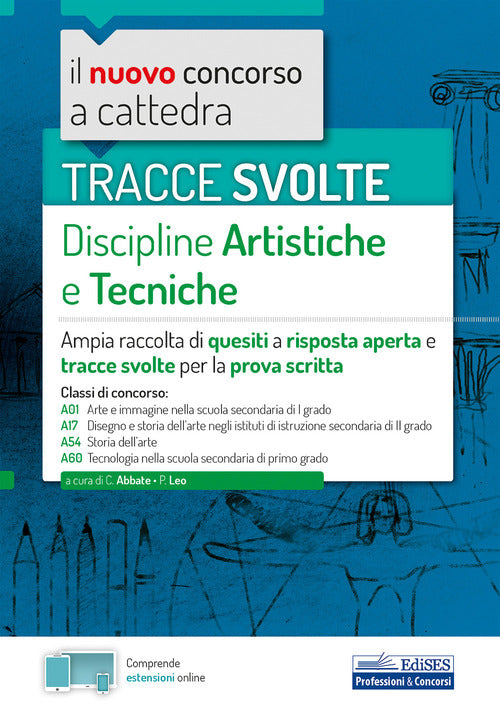 Tracce svolte di discipline artistiche e tecniche. Ampia raccolta di quesiti a risposta aperta e tracce svolte per la prova scritta