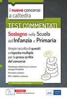 Sostegno nella scuola dell'infanzia e primaria. Test commentati. Il nuovo concorso a cattedra. Ampia raccolta di quesiti a risposta multipla per la prova scritta del concorso