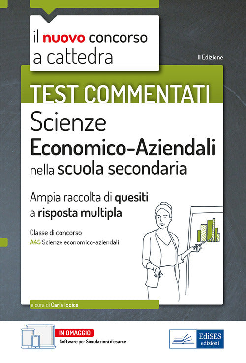 Test commentati Scienze economico aziendali. Ampia raccolta di quiz a risposta multipla per il concorso a cattedra classe A45