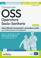 Concorsi per OSS Operatore socio-sanitario. Quiz ufficiali commentati e procedure svolte per tutte le prove di selezione