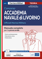 Concorso accademia navale di Livorno. Ufficiali Marina Militare. Manuale completo per la prova orale