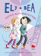 Occhio alla babysitter! Ely + Bea. Vol. 4