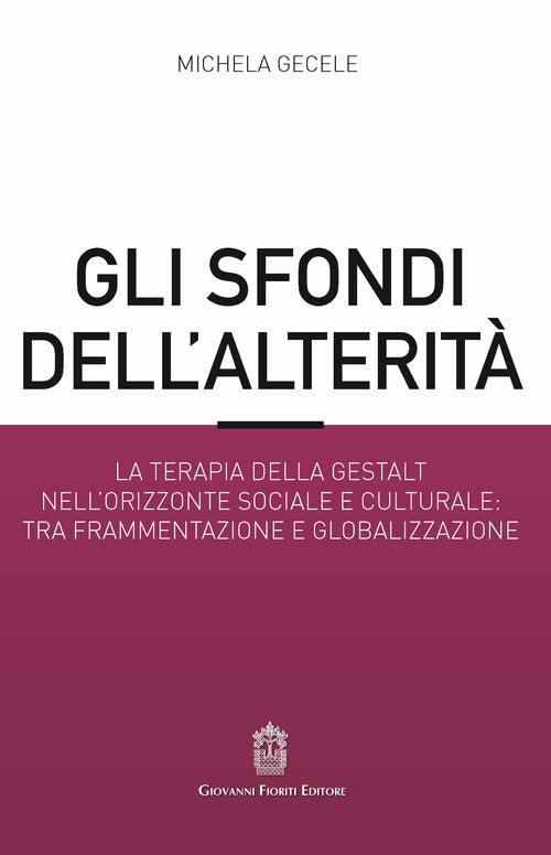 Gli sfondi dell’alterità. La terapia della Gestalt nell’orizzonte sociale e culturale: tra frammentazione e globalizzazione