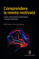 Comprendere la mente motivata. Teorie e strumenti su motivazione e bisogni psicologici