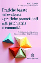 Pratiche basate sull'evidenza e pratiche promettenti nella psichiatria di comunit. Orientare metodologicamente il lavoro quotidiano dei professionisti