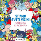 Stiamo tutti vicini. Respira e colora