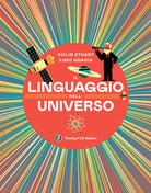 Il linguaggio dell'universo. Viaggio illustrato nel mondo dei numeri