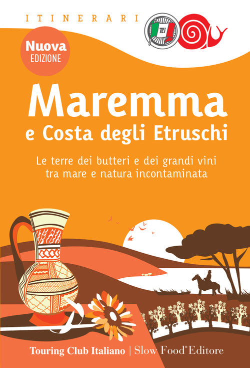 Maremma e costa degli Etruschi. Le terre dei butteri e dei grandi vini tra mare e natura incontaminata