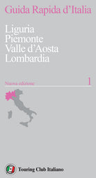 Guida rapida d'Italia. Vol. 1: Liguria, Piemonte, Valle d’Aosta, Lombardia