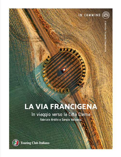 La via Francigena. In viaggio verso la citt eterna