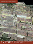 Amatrice. Studi e ricerche per la ricostruzione della citt storica