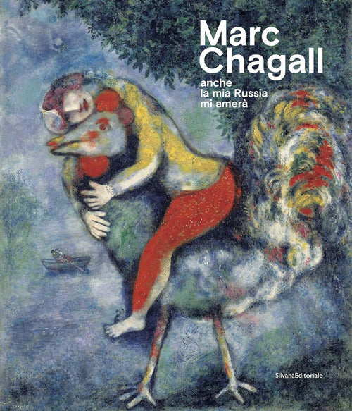 Marc Chagall. Anche la mia Russia mi amer. Catalogo della mostra (Rovigo, 19 settembre 2020-17 gennaio 2021)