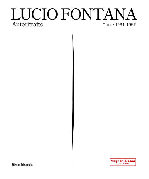 Lucio Fontana. Autoritratto. Opere 1931-1967