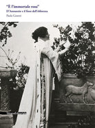 l'immortale rosa. D'Annunzio e il fiore dell'ebbrezza