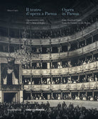 Il teatro dopera a Parma. Quattrocento anni, dal Farnese al Regio. Ediz. italiana e inglese