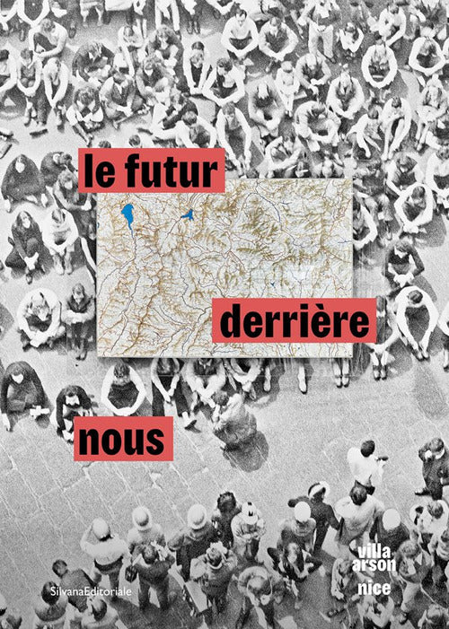 Le futur derrire nous. Larte italiana dagli anni novanta. Il contemporaneo si confronta con il passato. Ediz. italiana, inglese e francese