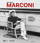 Guglielmo Marconi. Vedere l'invisibile-Too see the invisible