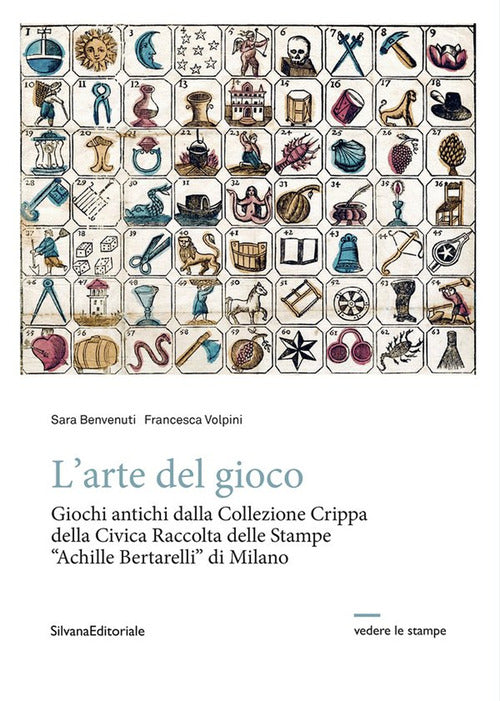 L'arte del gioco. Giochi antichi dalla Collezione Crippa della Civica Raccolta delle Stampe Achille Bertarelli di Milano