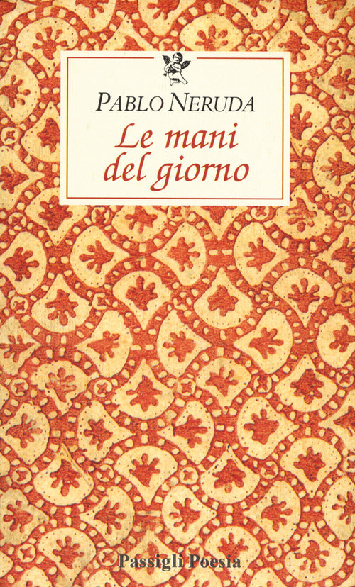 Le mani del giorno. Testo spagnolo a fronte