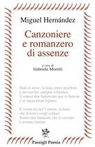 Canzoniere e romanzero di assenze. Testo spagnolo a fronte