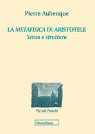 La Metafisica di Aristotele. Senso e struttura