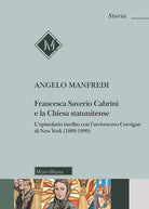 Francesca Saverio Cabrini e la Chiesa statunitense. L’epistolario inedito con l’arcivescovo Corrigan di New York (1889-1899)