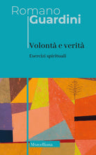 Volontà e verità. Esercizi spirituali