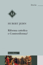 Riforma cattolica o Controriforma? Tentativo di chiarimento dei concetti con riflessioni sul Concilio di Trento