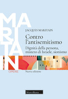 Contro l'antisemitismo. Dignit della persona, mistero di Israele, sionismo