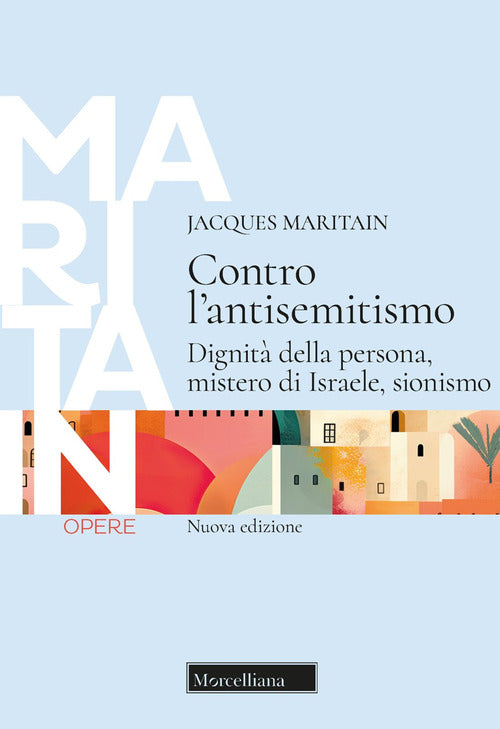 Contro l'antisemitismo. Dignit della persona, mistero di Israele, sionismo