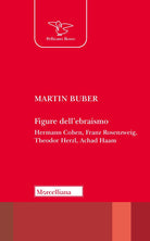 Figure dell'ebraismo. Hermann Cohen, Franz Rosenzweig, Theodor Herzl, Achad Haam