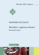 Moralit e sapienza ebraica. Storia del musar