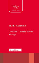 Goethe e il mondo storico. Tre saggi