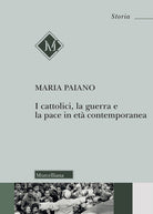 I cattolici, la guerra e la pace in età contemporanea