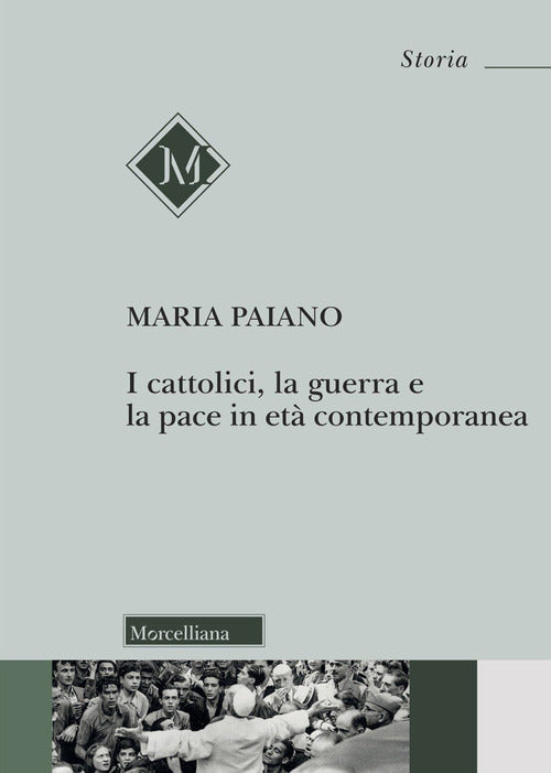 I cattolici, la guerra e la pace in età contemporanea