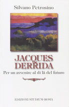 Jacques Derrida. Per un avvenire al di l del futuro
