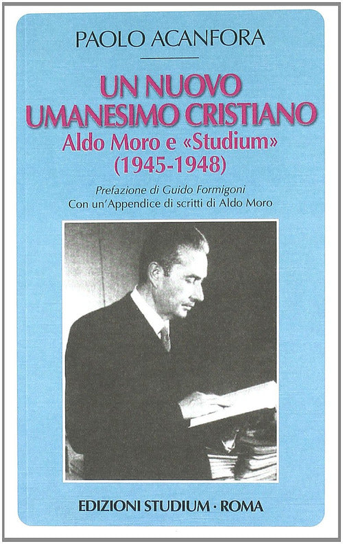 Un nuovo umanesimo cristiano. Aldo Moro e Studium (1945-1948)