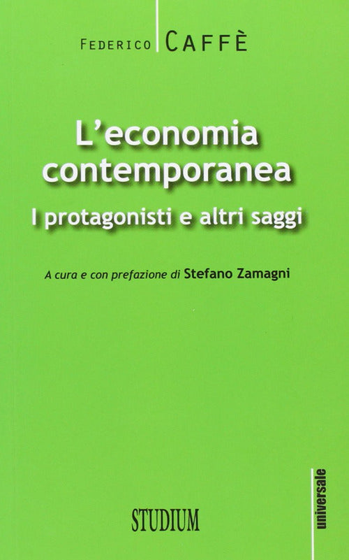 L'economia contemporanea. I protagonisti e altri saggi