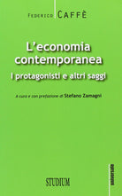 L'economia contemporanea. I protagonisti e altri saggi